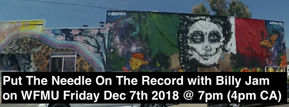 Wfmu Put The Needle On The Record With Billy Jam Playlist From December 7 2018